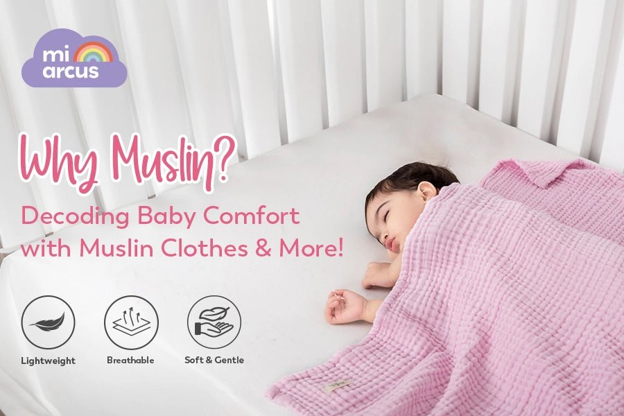 Why Muslin? Decoding Baby Comfort with Muslin Clothes & More! - Mi Arcus